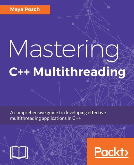 Mastering C++ Multithreading Maya Posch
