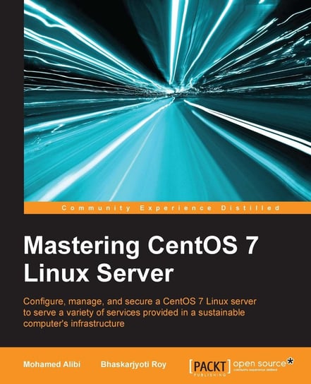 Mastering CentOS 7 Linux Server Bhaskarjyoti Roy, Mohamed Alibi
