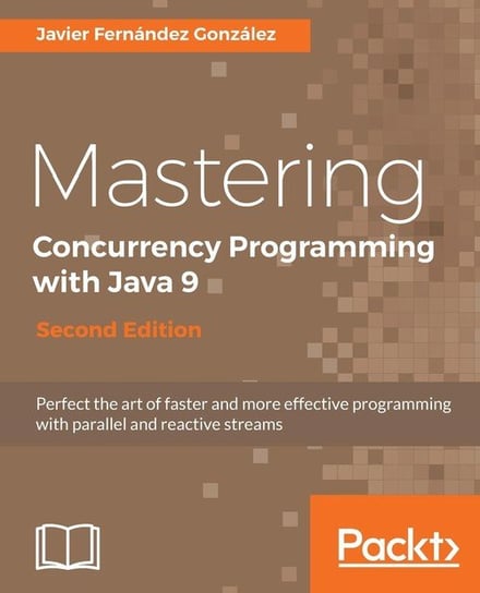 Mastering Concurrency Programming with Java 9 - Second Edition González Javier Fernández