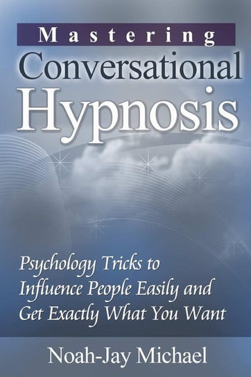 Mastering Conversational Hypnosis Michael Noah-Jay