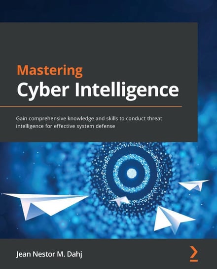 Mastering Cyber Intelligence Jean Nestor M. Dahj
