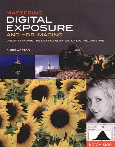 Mastering Digital Exposure And Hdr Imaging: Understanding The Next-generation Of Digital Cameras Weston Chris