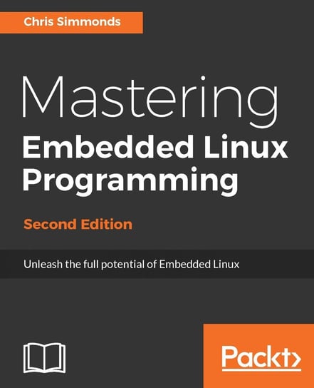 Mastering Embedded Linux Programming - Second Edition - ebook epub Chris Simmonds
