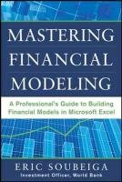 Mastering Financial Modeling: A Professional's Guide to Building Financial Models in Excel Soubeiga Eric