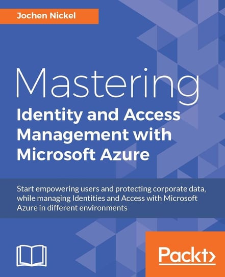 Mastering Identity and Access Management with Microsoft Azure Jochen Nickel