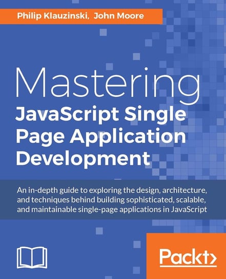 Mastering JavaScript Single Page Application Development - ebook epub John Moore, Philip Klauzinski