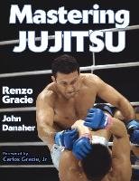 Mastering Jujitsu Gracie Renzo