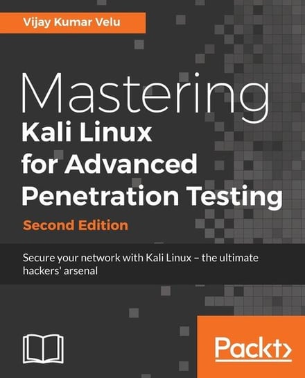 Mastering Kali Linux for Advanced Penetration Testing - Second Edition Velu Vijay Kumar