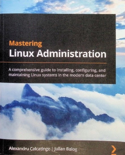 Mastering Linux Administration Alexandru Calcatinge