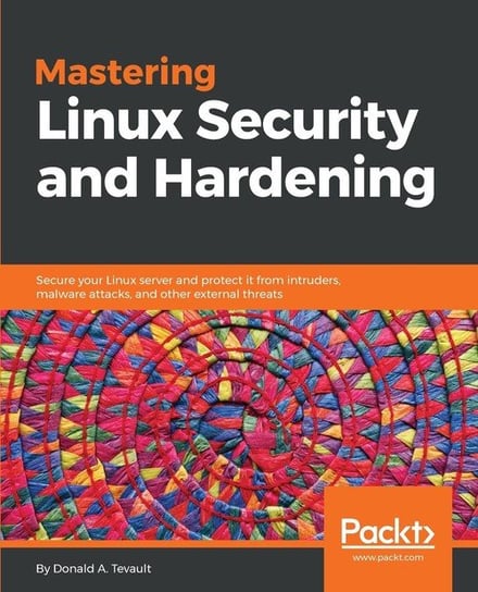 Mastering Linux Security and Hardening Donald A. Tevault