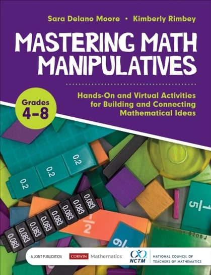 Mastering Math Manipulatives, Grades 4-8: Hands-On and Virtual Activities for Building and Connectin Sara Delano Moore, Kimberly Ann Rimbey