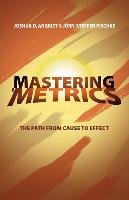Mastering Metrics: The Path from Cause to Effect Angrist Joshua D., Pischke Jorn-Steffen