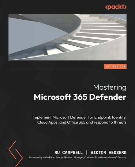 Mastering Microsoft 365 Defender - ebook epub Ru Campbell, Viktor Hedberg