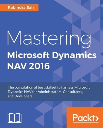 Mastering Microsoft Dynamics NAV 2016 Sah Rabindra