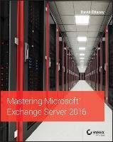 Mastering Microsoft Exchange Server 2016 Clifton Leonard, Svidergol Brian, Wright Byron, Meloski Vladimir