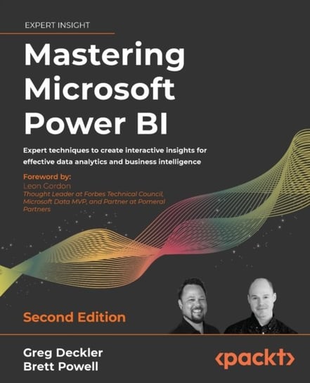 Mastering Microsoft Power BI: Expert techniques to create interactive insights for effective data analytics and business intelligence Greg Deckler