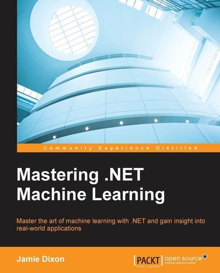 Mastering .NET Machine Learning Jamie Dixon