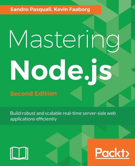 Mastering Node.js. Second Edition Pasquali Sandro, Kevin Faaborg