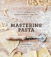 Mastering Pasta: The Art and Practice of Handmade Pasta, Gnocchi, and Risotto Joachim David