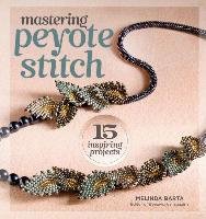 Mastering Peyote Stitch Barta Melinda