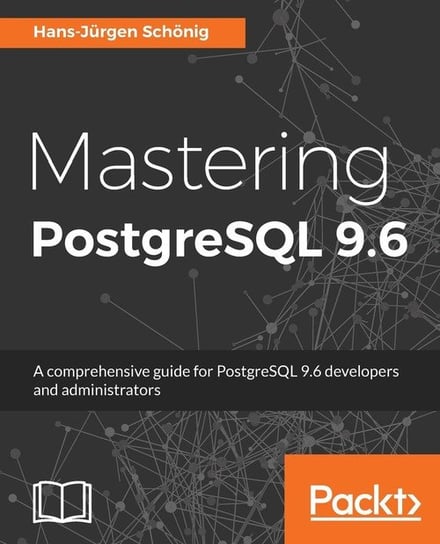 Mastering PostgreSQL 9.6 Hans-Jurgen Schonig