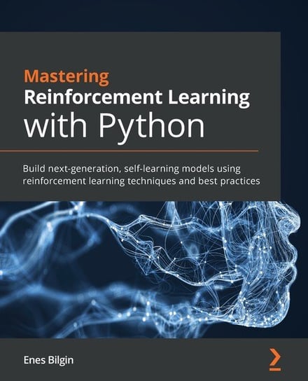 Mastering Reinforcement Learning with Python Bilgin Enes
