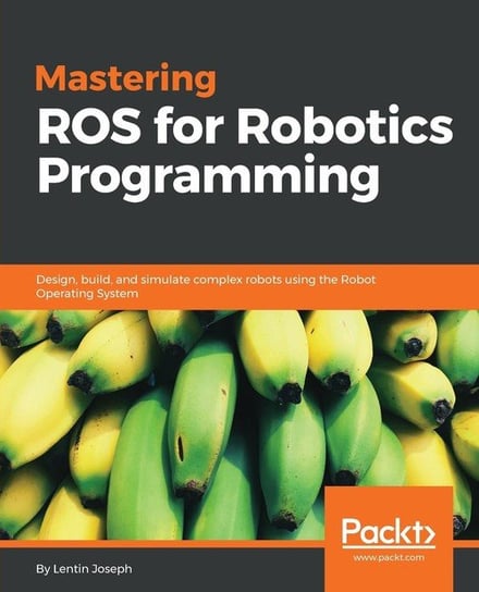 Mastering ROS for Robotics Programming Joseph Lentin