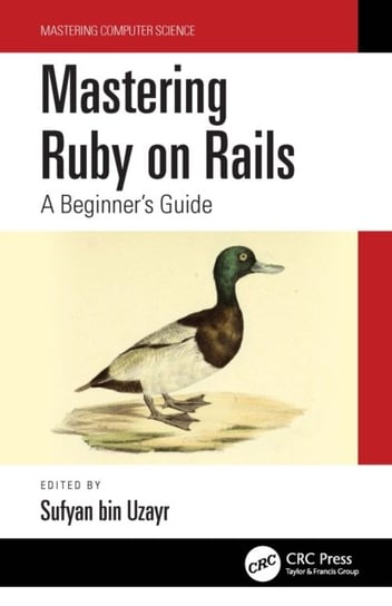 Mastering Ruby on Rails: A Beginners Guide Sufyan bin Uzayr