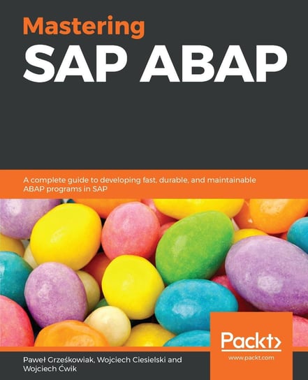 Mastering SAP ABAP Ciesielski Wojciech, Paweł Grześkowiak, Wojciech Ćwik