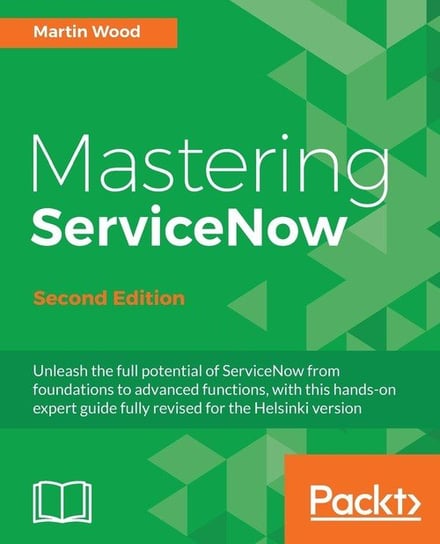 Mastering ServiceNow. Second Edition Martin Wood