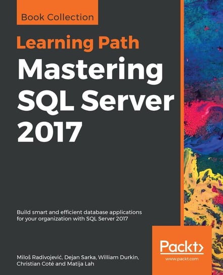 Mastering SQL Server 2017 Dejan Sarka, Christian Coté, Matija Lah