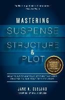 Mastering Suspense, Structure, and Plot Cleland Jane
