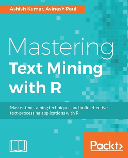 Mastering Text Mining with R Ashish Kumar, Avinash Paul
