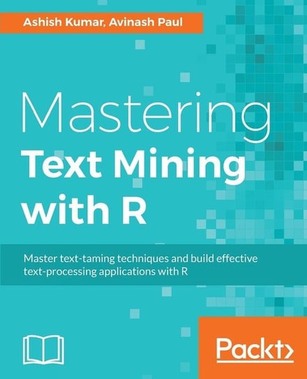 Mastering Text Mining with R Ashish Kumar