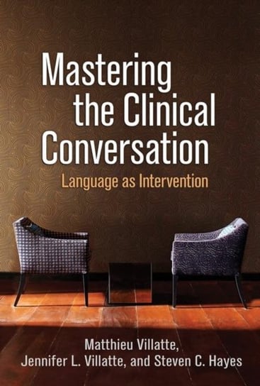 Mastering the Clinical Conversation: Language as Intervention Opracowanie zbiorowe
