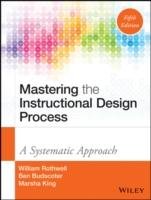 Mastering the Instructional Design Process Rothwell William J., Benscoter Bud, King Marsha, King Stephen B.