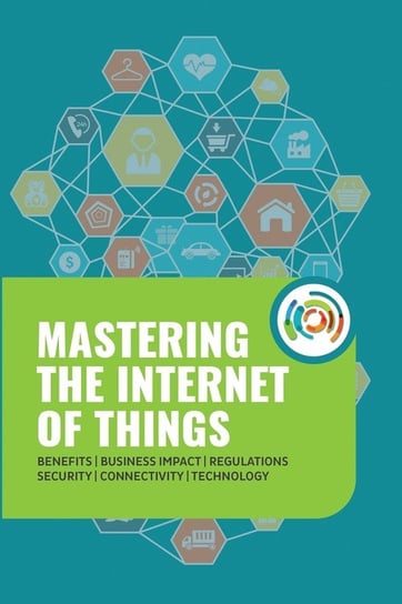 Mastering the Internet of Things Robichon Gilles