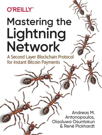 Mastering the Lightning Network: A Second Layer Blockchain Protocol for Instant Bitcoin Payments Antonopoulos Andreas M.