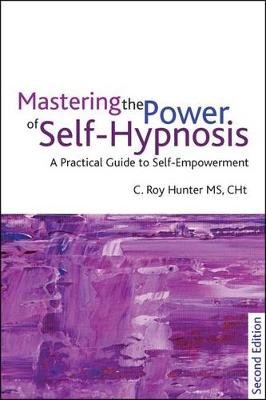 Mastering the Power of Self-Hypnosis: A Comprehensive Guide to Self-Empowerment [With CD (Audio)] Hunter Roy C.
