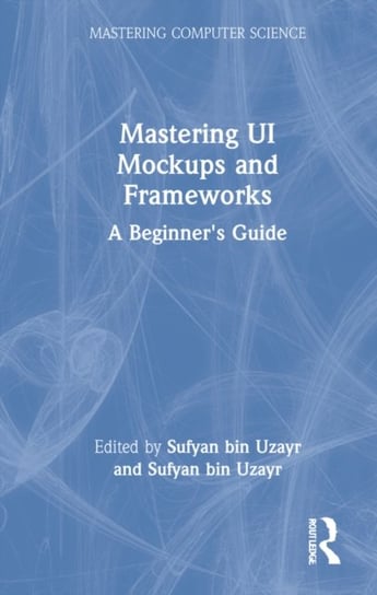 Mastering UI Mockups and Frameworks: A Beginner's Guide Sufyan bin Uzayr