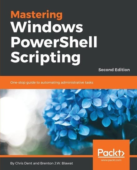 Mastering Windows PowerShell Scripting - Second Edition Chris Dent