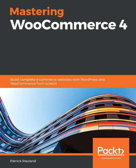 Mastering WooCommerce 4 Patrick Rauland