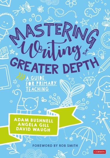 Mastering Writing at Greater Depth: A guide for primary teaching Opracowanie zbiorowe
