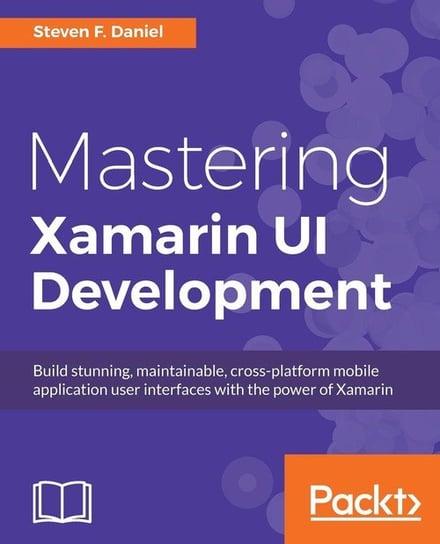 Mastering Xamarin UI Development F. Daniel Steven