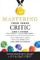 Mastering Your Inner Critic...and 7 Other High Hurdles to Advancement: How the Best Women Leaders Practice Self-Awareness to Change What Really Matter MacKenty Brady Susan