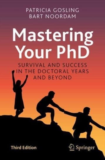 Mastering Your PhD: Survival and Success in the Doctoral Years and Beyond Patricia Gosling