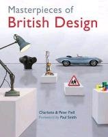Masterpieces of British Design Fiell Charlotte, Fiell Peter