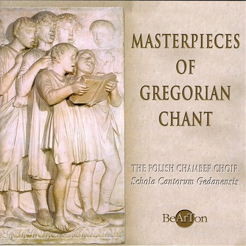 Masterpieces of Gregorian Chant The Polish Chamber Choir Schola Cantorum Gedanensis