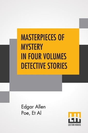 Masterpieces Of Mystery In Four Volumes Detective Stories Poe Edgar Allan