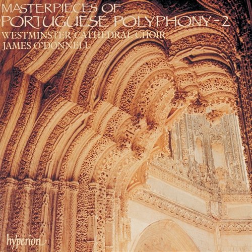 Masterpieces of Portuguese Polyphony, Vol. 2 Westminster Cathedral Choir, James O'Donnell